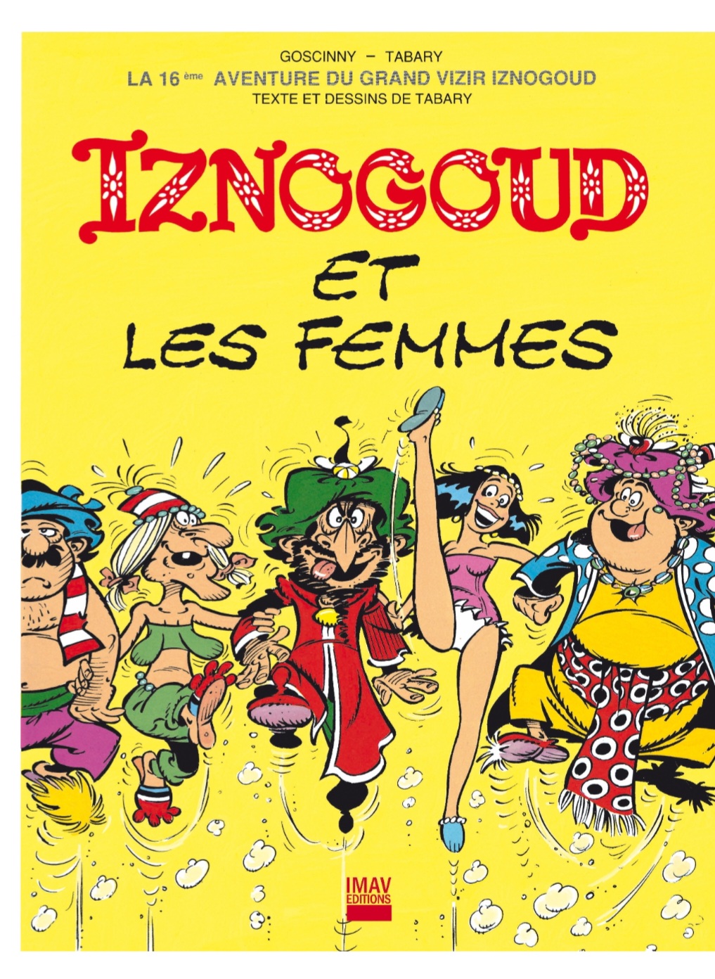 Iznogoud – il veut être Khalif à la place du Khalif.